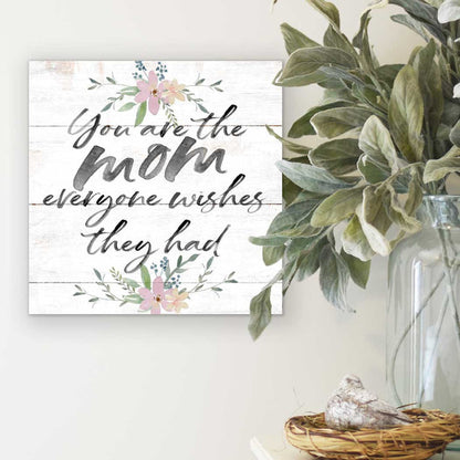 10x10 Mom Everyone Wishes Sign