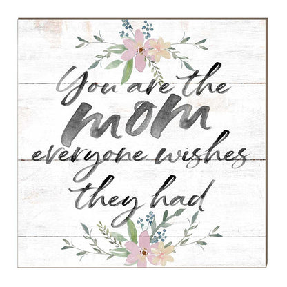 10x10 Mom Everyone Wishes Sign