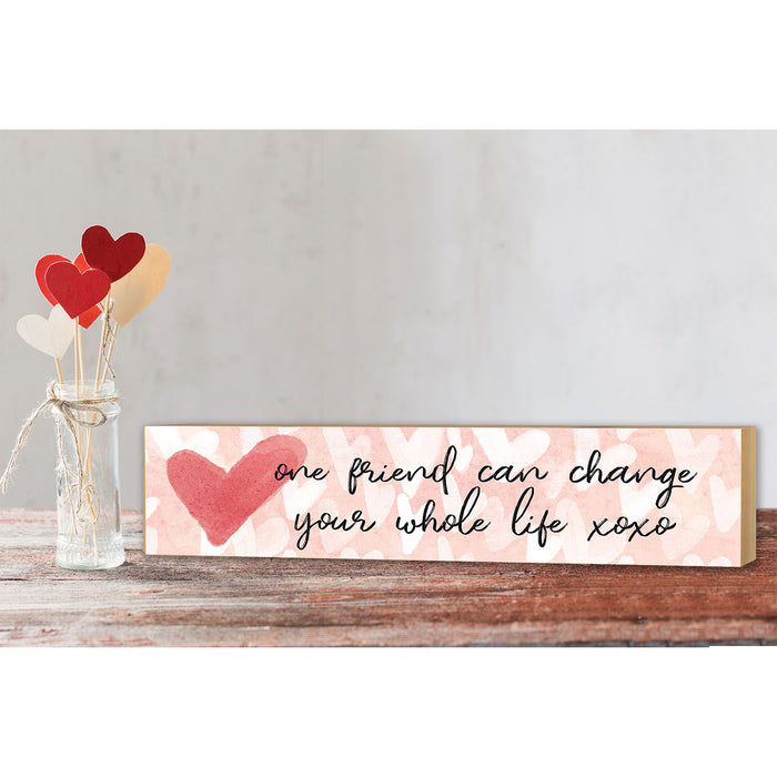 3x13 One Friend Can Change Whole Life Block Sign