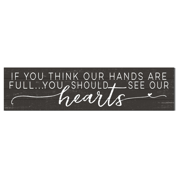 40x10 Weathered Charcoal Slat Sign If You Think Hands Are Full