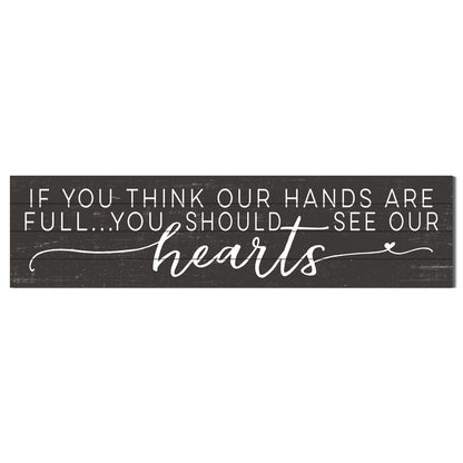40x10 Weathered Charcoal Slat Sign If You Think Hands Are Full