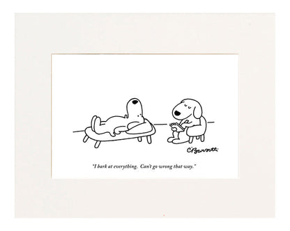 "I bark at everything. Can't go wrong that way." (Dog patient talking to therapist.)