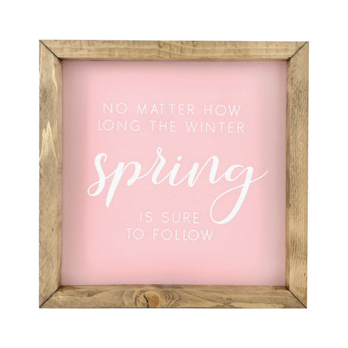 Spring Is Sure To Follow Framed Saying