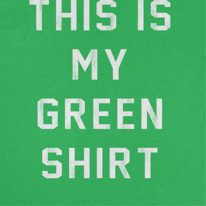 St. Patricks Day this is my Green Shirt T-Shirt