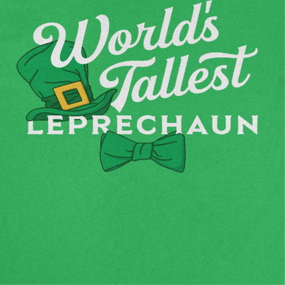St. Patricks Day World's Tallest Leprechaun T-Shirt