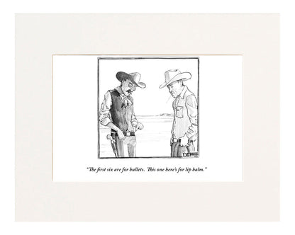 "The first six are for bullets. This one here's for lip balm." (One cowboy to another about his gun belt.)